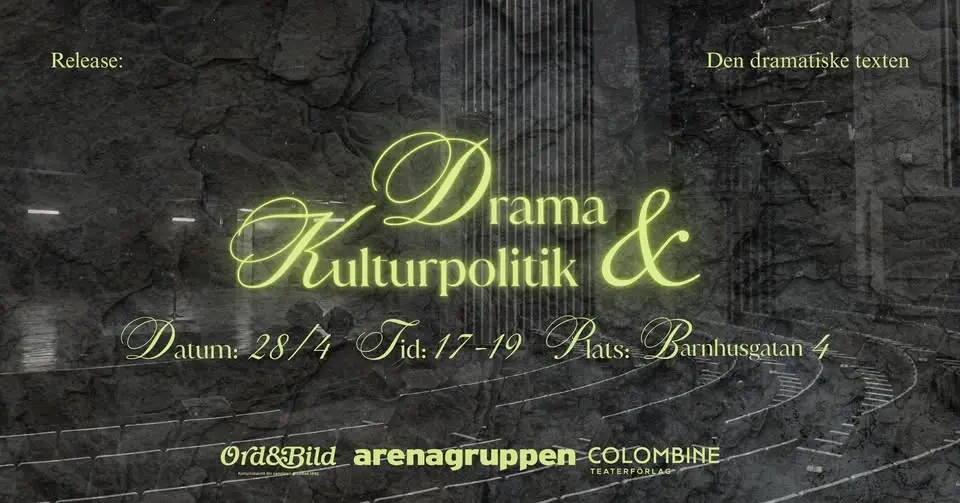 Drama & Kulturpolitik med Ord&Bild, Colombine, arenagruppen och Drama Direkt
