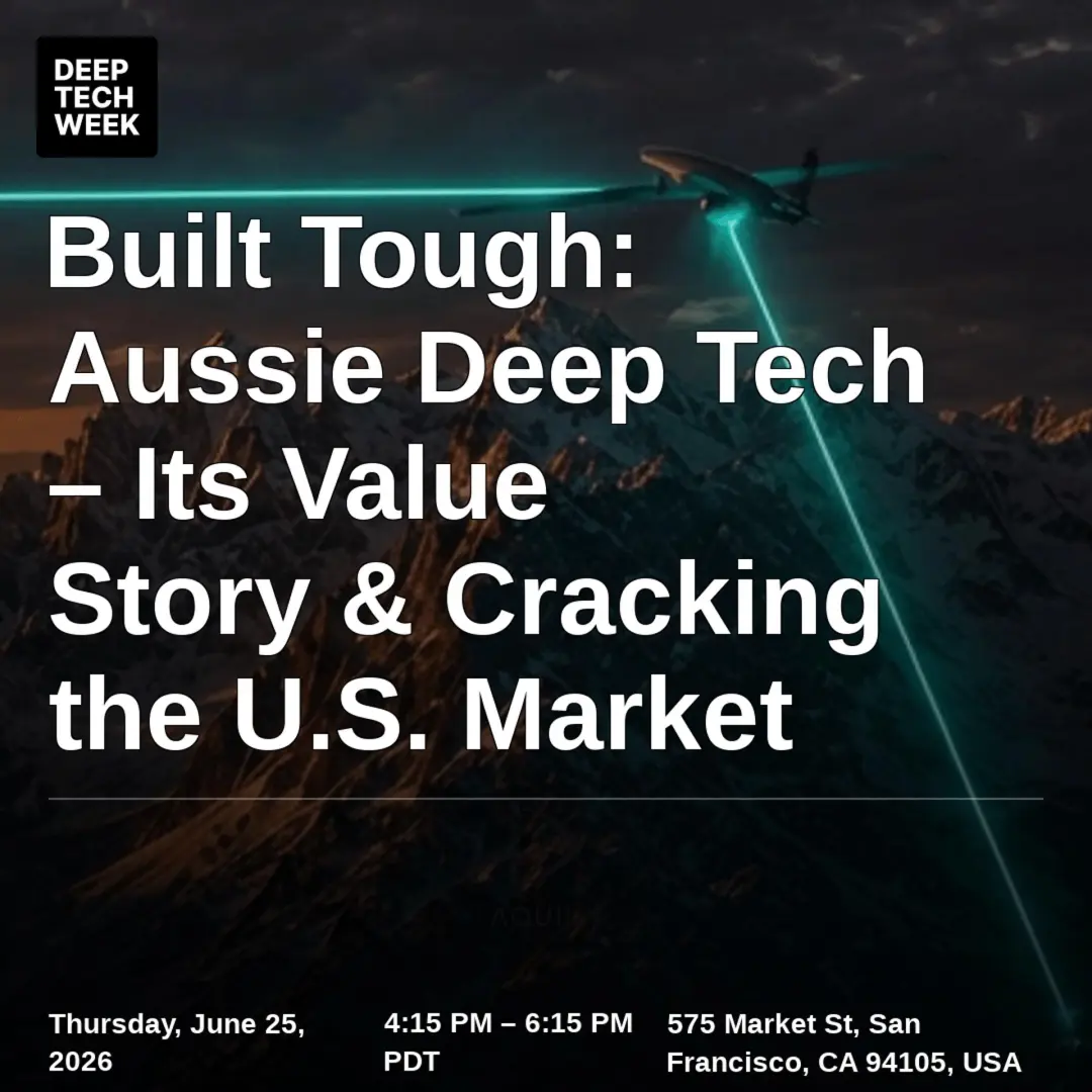 Built Tough: Aussie Deep Tech – Its Value Story & Cracking the U.S. Market