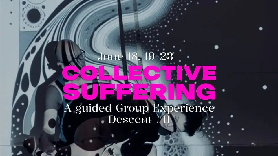 DESCENT #2 - Collective Suffering - A guided group experience
