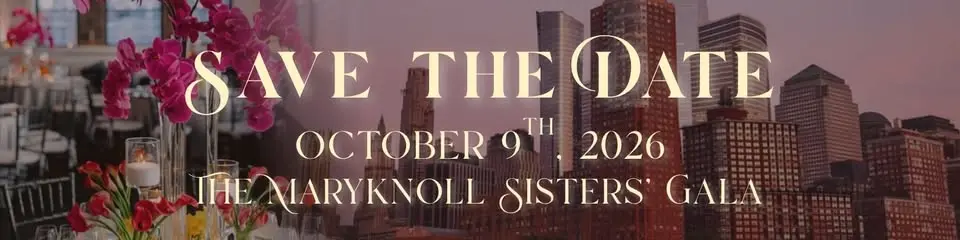 The Maryknoll Sisters' Gala- Mission in Every Direction: Where Joy & Hope lead us forward