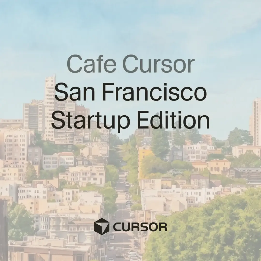 Cafe Cursor San Francisco: Startup Edition