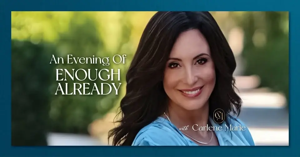 An Evening of Enough Already with Carlene Marie