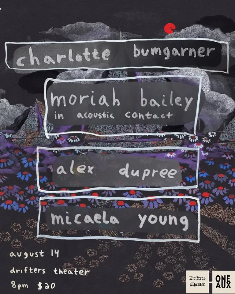Charlotte Bumgarner, Moriah Bailey, Alex Dupree, Micaela Young (ghostly folk, psychedelic americana)