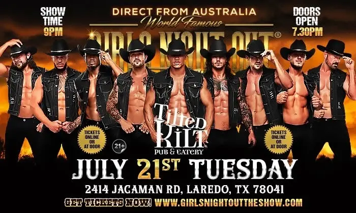 July 21st: Laredo, TX - GIRLS NIGHT OUT AUSTRALIAN TAKEOVER at Tilted Kilt Laredo