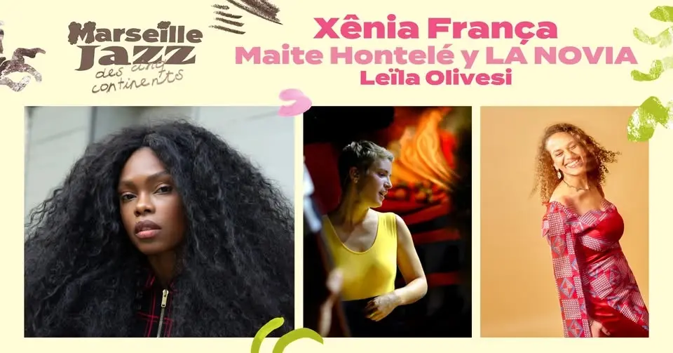 Xênia França / Maite Hontelé y LA NOVIA / Leïla Olivesi - Marseille Jazz des cinq continents