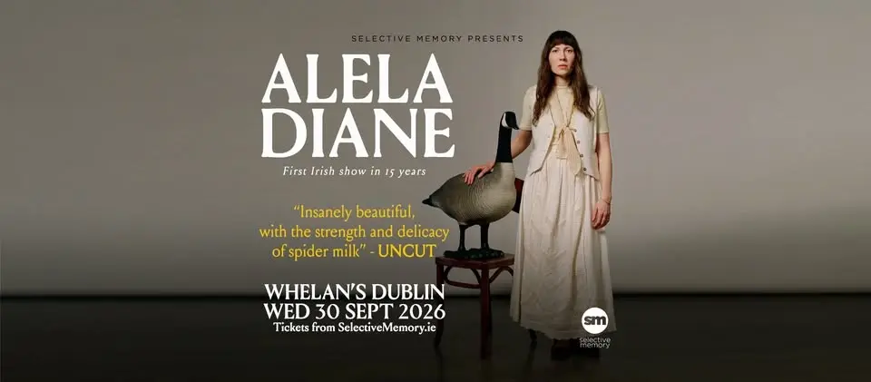 ALELA DIANE - First Irish show in 15 years - Whelan’s - by Selective Memory