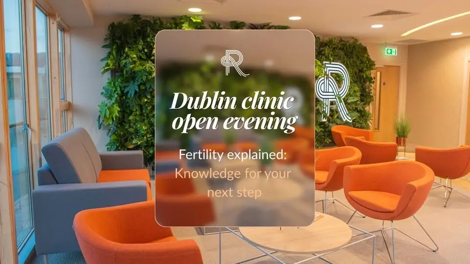 Fertility Explained: Knowledge for your next step | Dublin Clinic