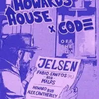 Howard's House X Code w/Jelsen, Fabio Santos, Malps, + Support