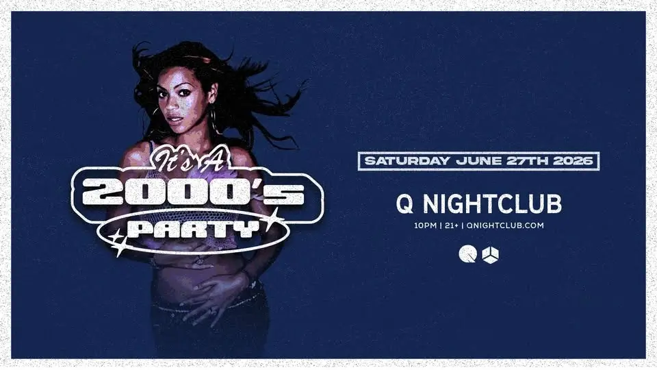 IT'S A 2000S PARTY @ Q NIGHTCLUB