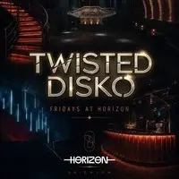 TWISTED DISKO  Fridays at Horizon