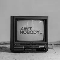 Ain't Nobody