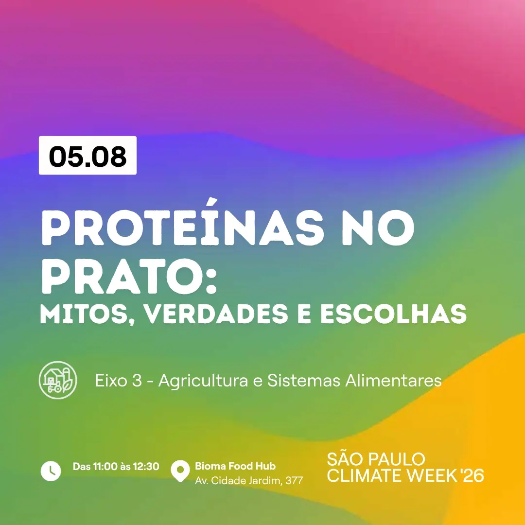 Proteínas no prato: mitos, verdades e escolhas - SP Climate Week