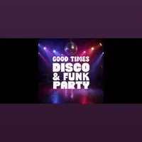 Good Times: Disco and Funk Party