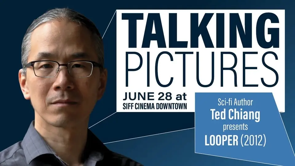 Talking Pictures: Ted Chiang presents Looper