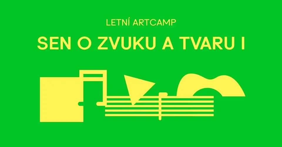 LETNÍ ARTCAMP: Sen o zvuku a tvaru I. – VYPRODÁNO
