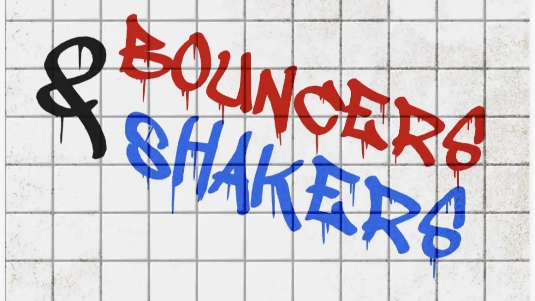 Bouncers & Shakers