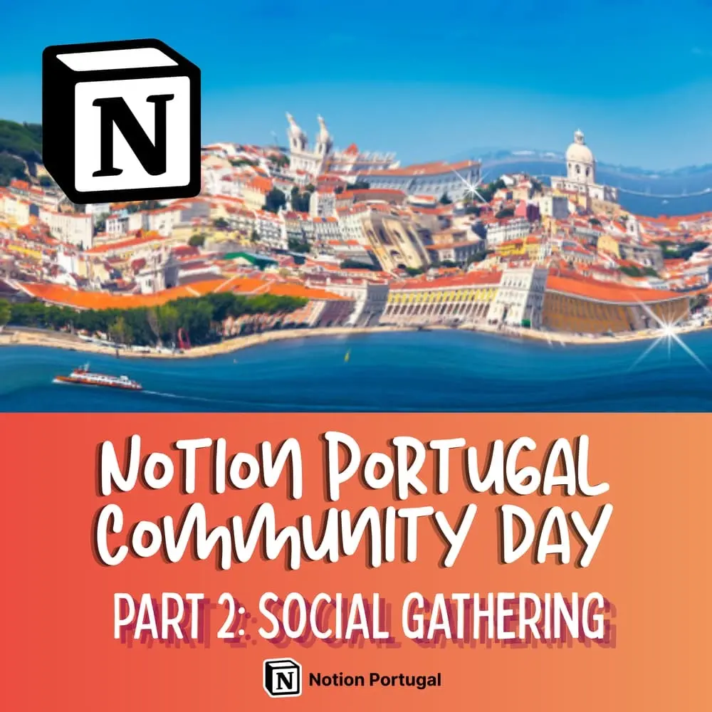 Notion Portugal Community Day 🇵🇹 Part 2: Social Gathering
