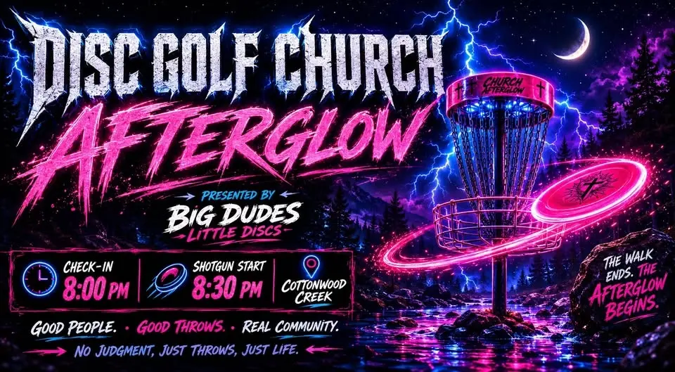 🌙🥏⚡ DISC GOLF CHURCH AFTERGLOW ⚡🥏🌙