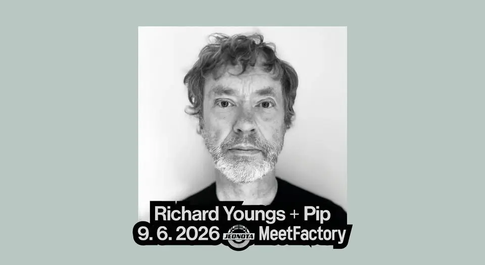 Jednota & MeetFactory: Richard Youngs + Pip