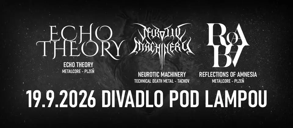 Echo Theory, Neurotic Machinery, Reflections Of Amnesia - Divadlo Pod Lampou