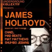 UDGK present JAMES HOLROYD (Bugged out / Back to Basics)