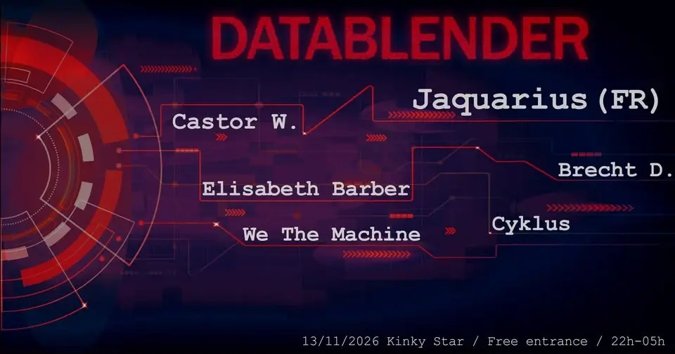DATABLENDER w/ Jaquarius (FR) - We The Machine - Brecht D. - Elisabeth Barber - Castor W. - Cyklus