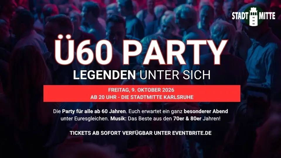 Ü60 PARTY – LEGENDEN UNTER SICH Freitag, 9. Oktober 2026 | ab 20:00 Uhr | Die Stadtmitte Karlsruhe