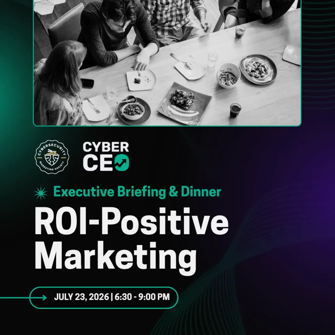 CyberCEO Executive Briefing & Dinner: ROI-Positive Marketing