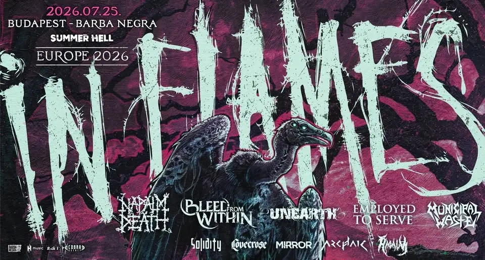 IN FLAMES, NAPALM DEATH, BLEED FROM WITHIN, UNEARTH, MUNICIPAL WASTE, EMPLOYED TO SERVE @ Budapest