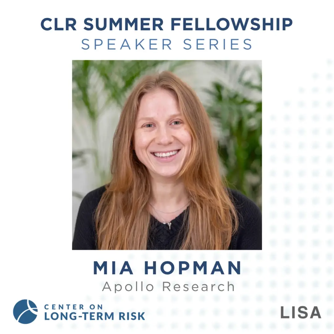 CLR Summer Fellowship Speaker Series: Mia Hopman (Apollo Research)