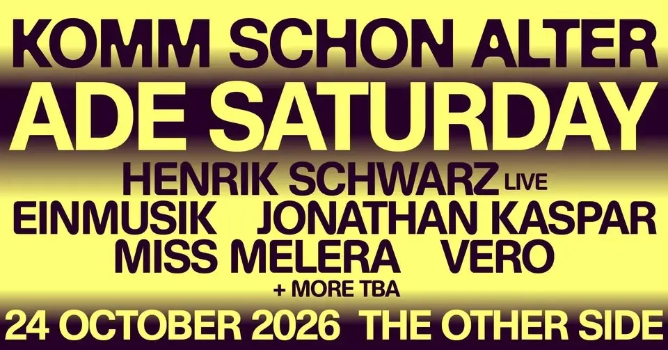 komm schon Alter - ADE Saturday 2026