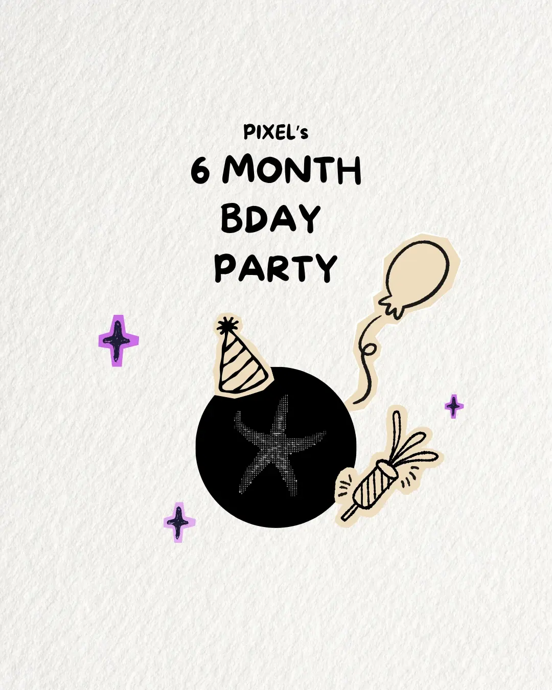 PIXEL's 6 Month Birthday Party!