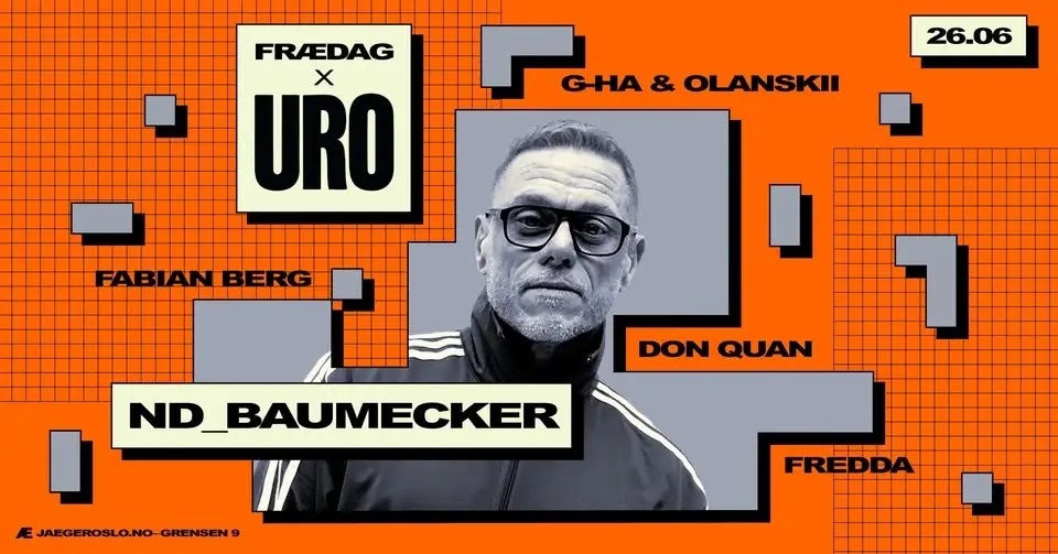 Frædag x URO: nd_baumecker + g-HA & Olanskii + Don Quan + Fredda + Fabian Berg