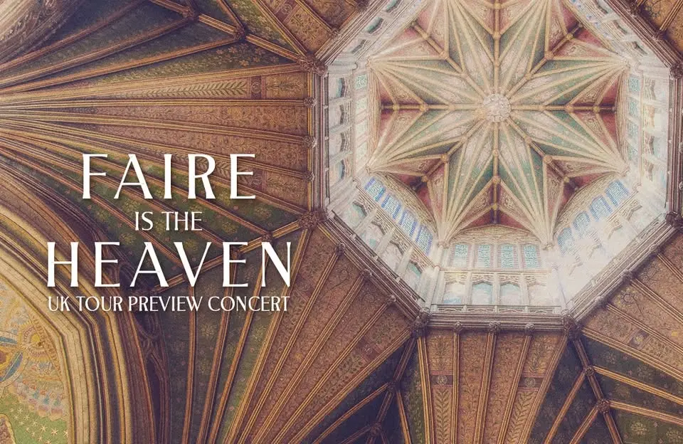 Faire is the Heaven | UK Tour Preview Concert