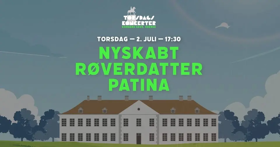 Torsdagskoncerter i Kongens Have 🌞｜Nyskabt + Røverdatter + Patina