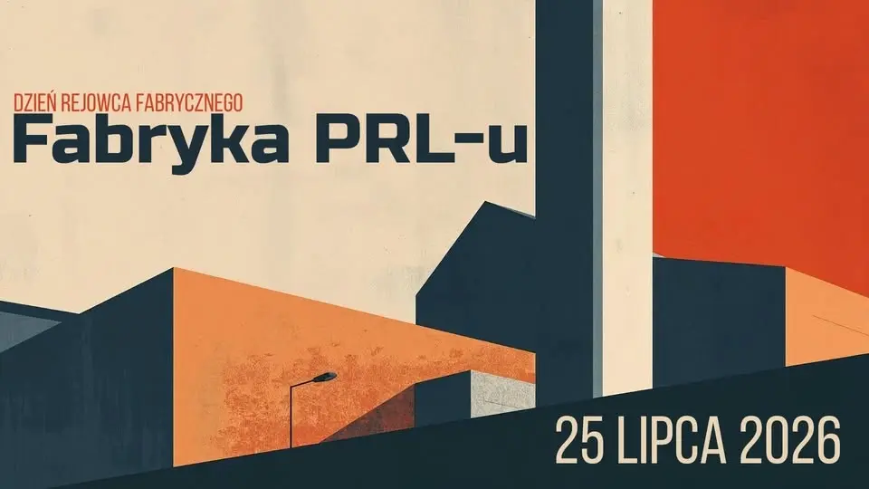 Dzień Rejowca Fabrycznego - Fabryka PRL-u edycja 2 