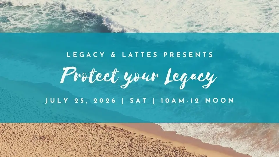 Protecting Your Legacy, Presented by Legacy & Lattes