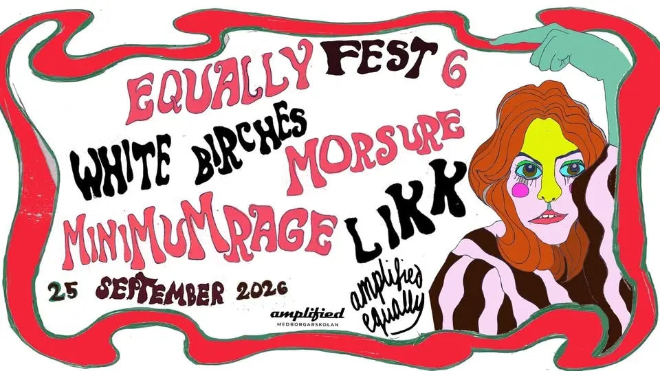 EQUALLYFEST 6: LIKK, WHITE BIRCHES, MORSURE, MINIMUM RAGE