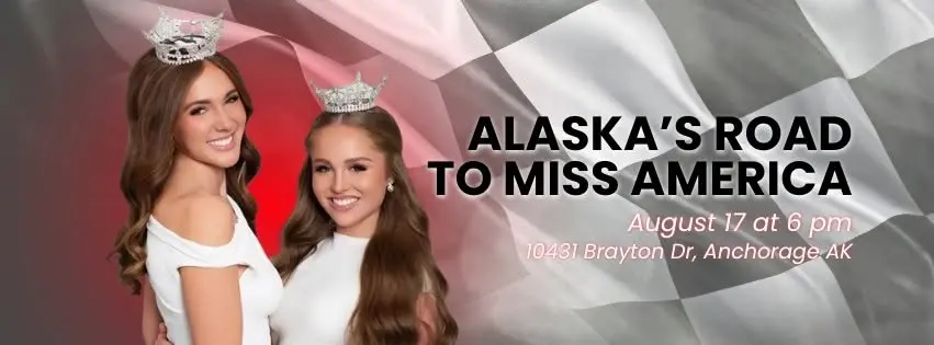 🏁 Race to the Crown: Alaska's Road to Miss America 👑