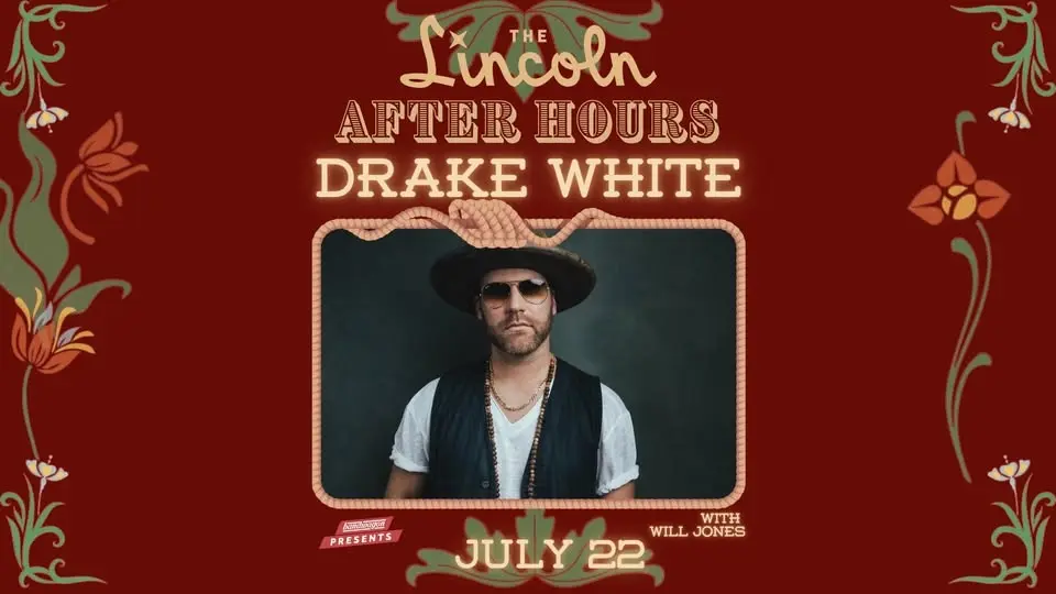 Drake White w/ Will Jones - The Lincoln After Hours