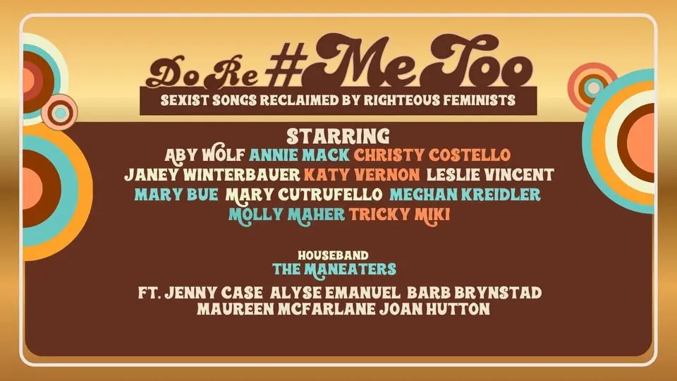 6th Annual Do Re #MeToo // Sexist Songs Reclaimed by Righteous Feminists