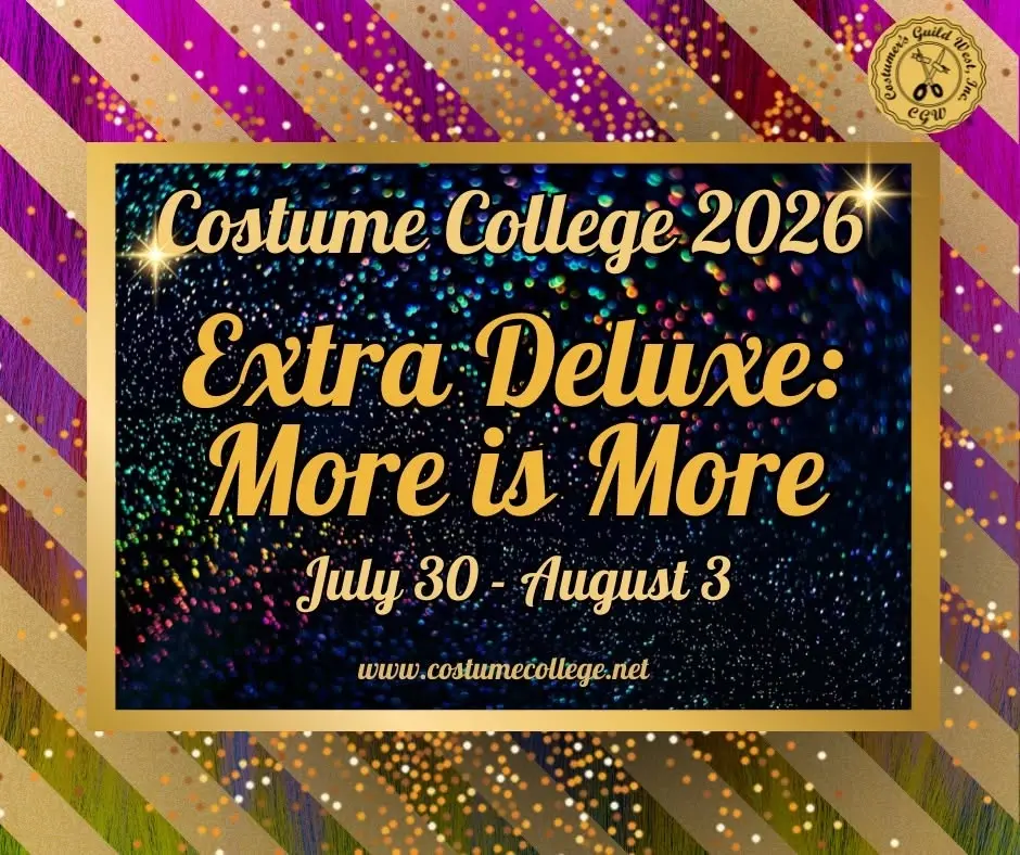 Costume College 2026: Extra Deluxe - More Is More [A CGW Conference]