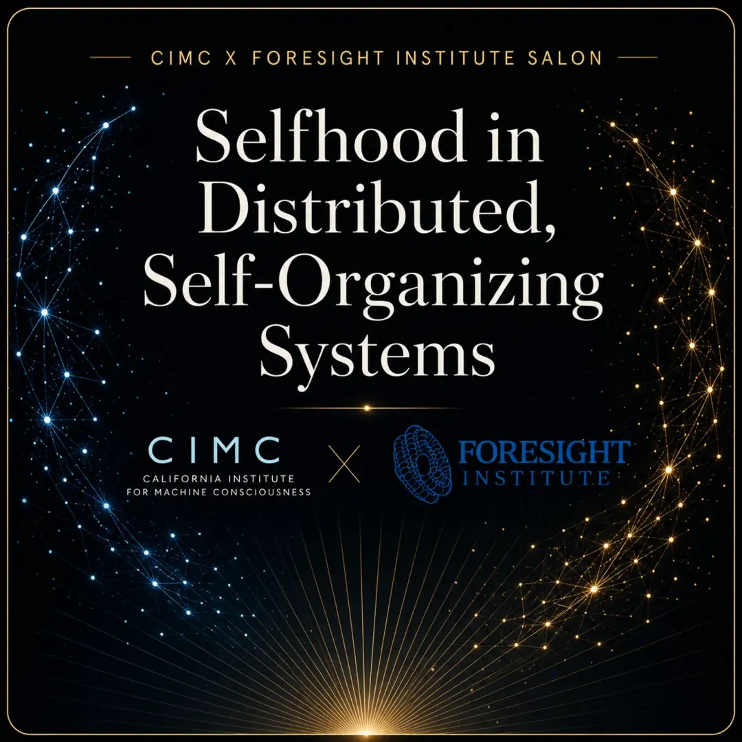 CIMC X Foresight Institute Salon: Selfhood in Distributed, Self-Organizing Systems