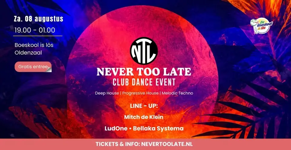 NEVER TOO LATE @ De Boeskool is Lös OLDENZAAL