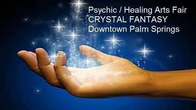Palm Springs Psychic and Healing Arts Fair at Crystal Fantasy