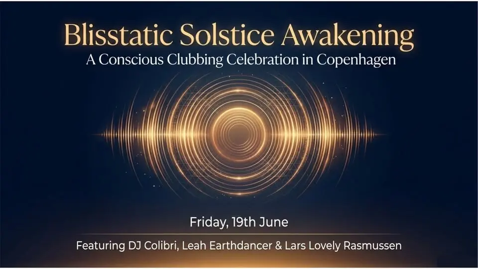 Blisstatic Conscious Clubbing Solstice Celebration, Copenhagen with Dj Colibri & Miss GreenDream