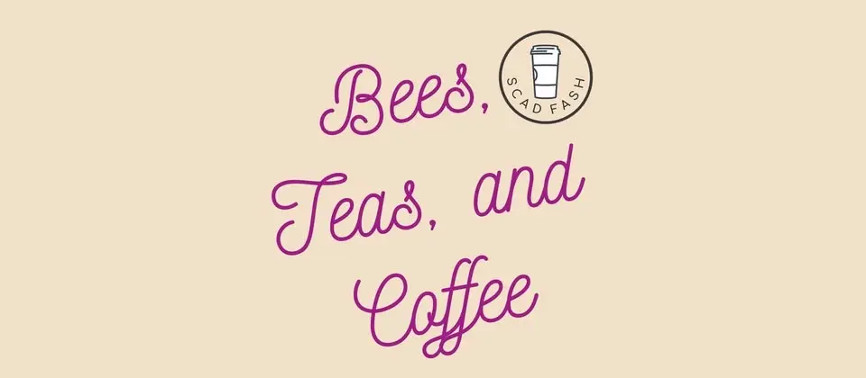 Bees, Teas, and Coffee