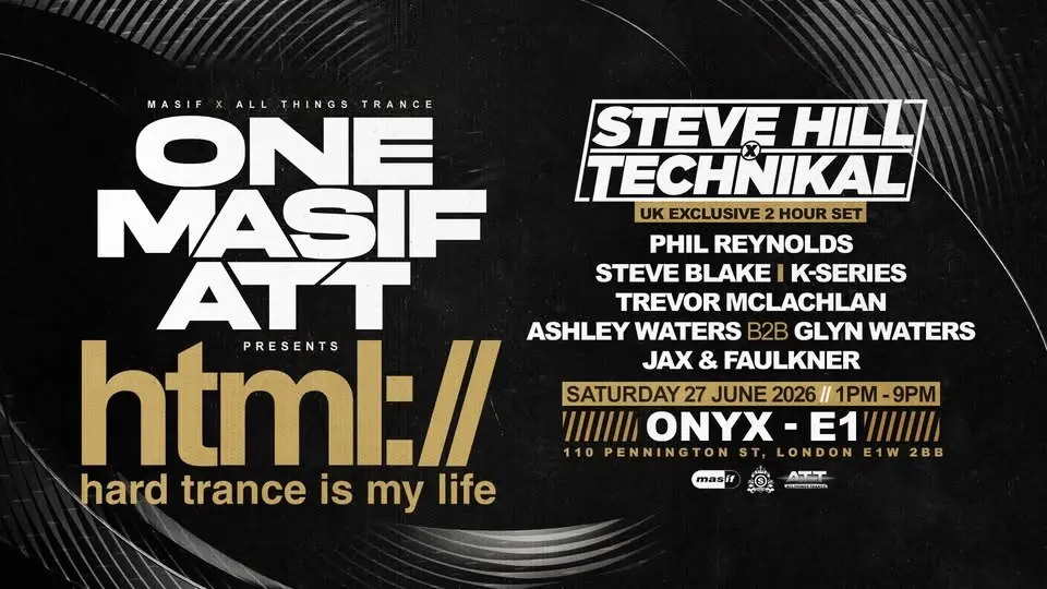One Masif ATT presents HTML London ft. Steve Hill x Technikal (UK Exclusive) @ ONYX - E1 (27.06.26]
