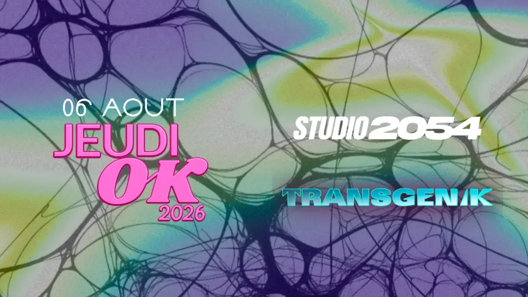 Jeudi OK: Studio 2054 + Transgenik