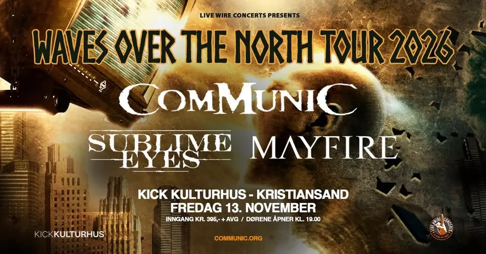 Communic + Sublime Eyes + Mayfire | Kick Kulturhus, Krisitansand | Pres. av Live Wire Concerts